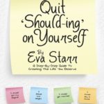 Quit 'Should-ing' on Yourself by Eva Starr